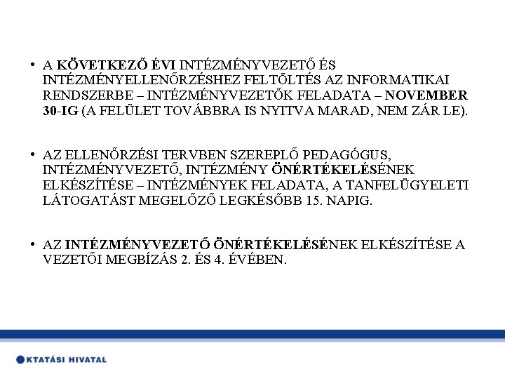  • A KÖVETKEZŐ ÉVI INTÉZMÉNYVEZETŐ ÉS INTÉZMÉNYELLENŐRZÉSHEZ FELTÖLTÉS AZ INFORMATIKAI RENDSZERBE – INTÉZMÉNYVEZETŐK