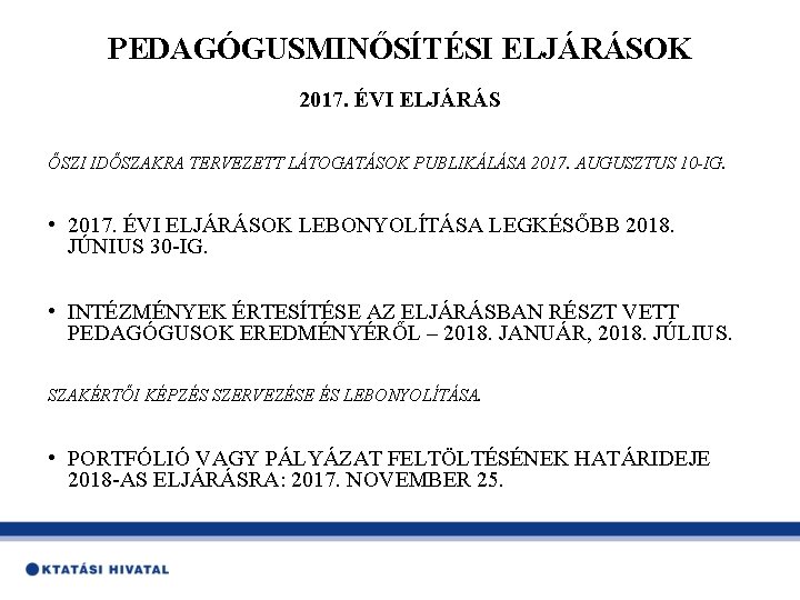 PEDAGÓGUSMINŐSÍTÉSI ELJÁRÁSOK 2017. ÉVI ELJÁRÁS ŐSZI IDŐSZAKRA TERVEZETT LÁTOGATÁSOK PUBLIKÁLÁSA 2017. AUGUSZTUS 10 -IG.