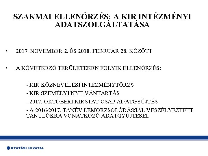 SZAKMAI ELLENŐRZÉS: A KIR INTÉZMÉNYI ADATSZOLGÁLTATÁSA • 2017. NOVEMBER 2. ÉS 2018. FEBRUÁR 28.