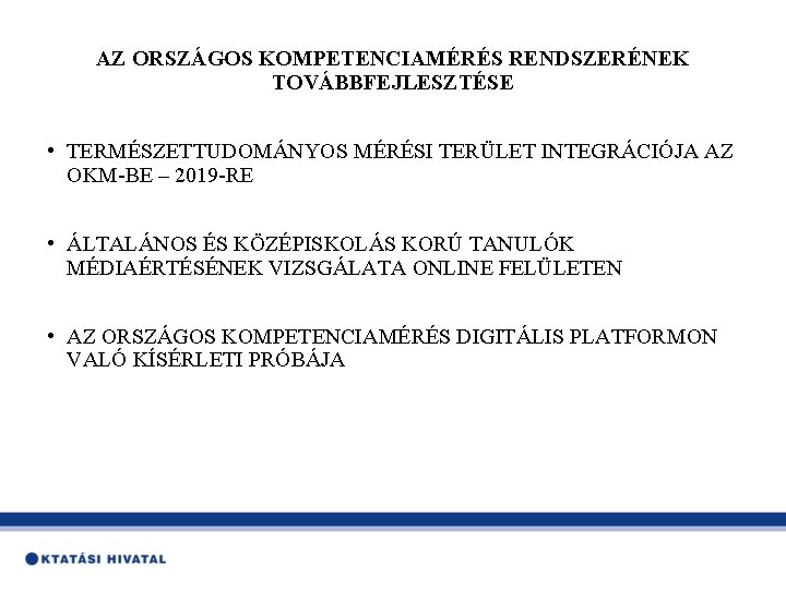 AZ ORSZÁGOS KOMPETENCIAMÉRÉS RENDSZERÉNEK TOVÁBBFEJLESZTÉSE • TERMÉSZETTUDOMÁNYOS MÉRÉSI TERÜLET INTEGRÁCIÓJA AZ OKM-BE – 2019