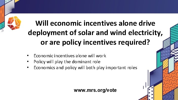 Will economic incentives alone drive deployment of solar and wind electricity, or are policy