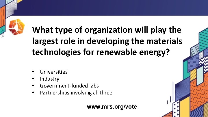 What type of organization will play the largest role in developing the materials technologies