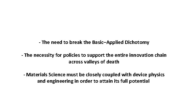 - The need to break the Basic–Applied Dichotomy - The necessity for policies to