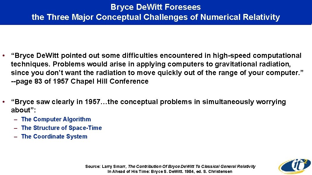 Bryce De. Witt Foresees the Three Major Conceptual Challenges of Numerical Relativity • “Bryce