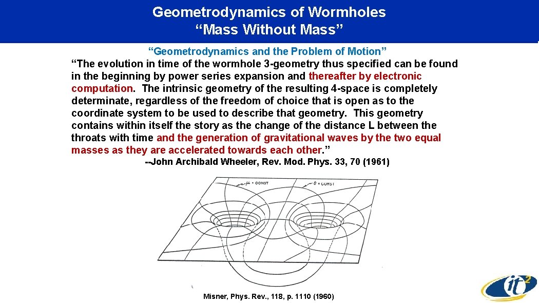 Geometrodynamics of Wormholes “Mass Without Mass” “Geometrodynamics and the Problem of Motion” “The evolution