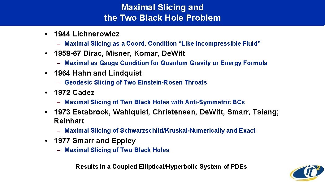 Maximal Slicing and the Two Black Hole Problem • 1944 Lichnerowicz – Maximal Slicing