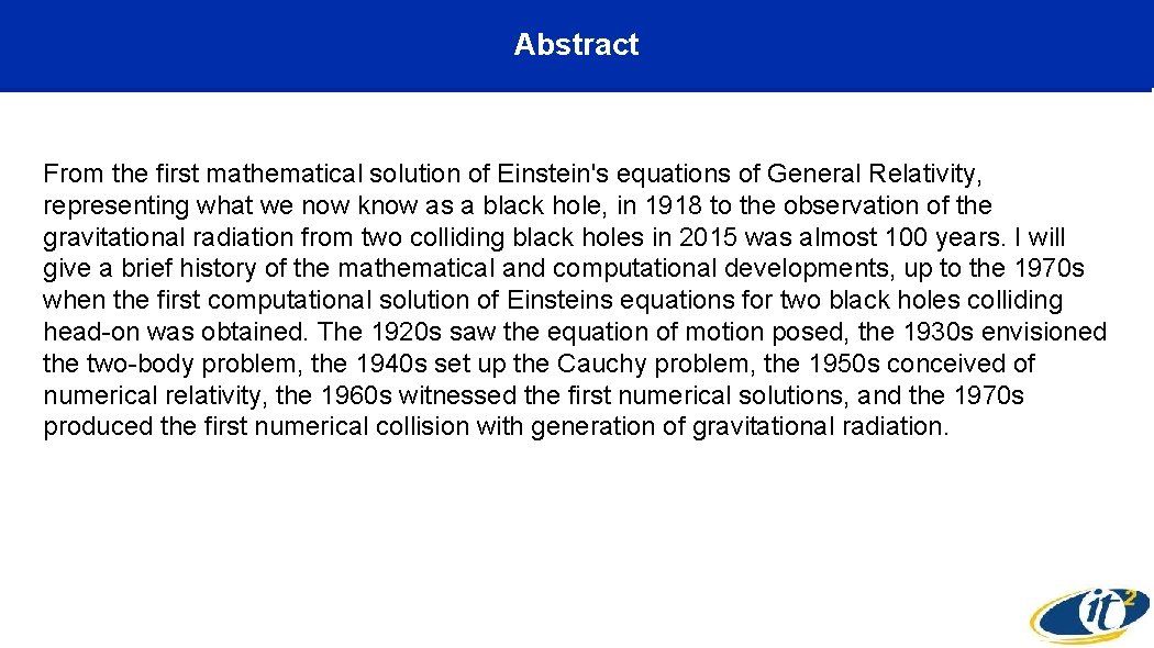 Abstract From the first mathematical solution of Einstein's equations of General Relativity, representing what