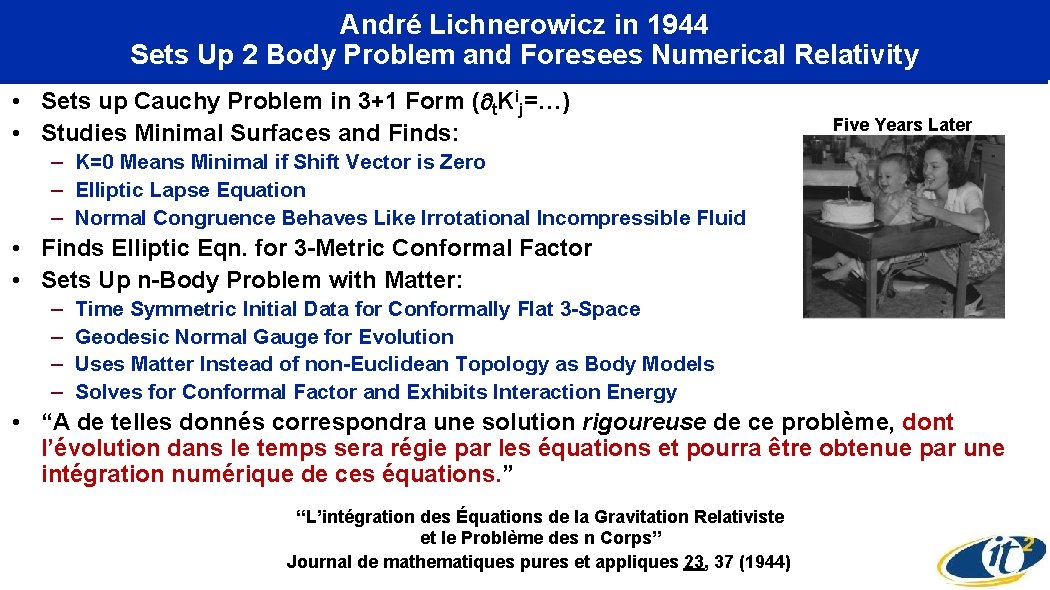 André Lichnerowicz in 1944 Sets Up 2 Body Problem and Foresees Numerical Relativity •