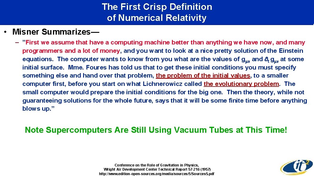 The First Crisp Definition of Numerical Relativity • Misner Summarizes— – ”First we assume