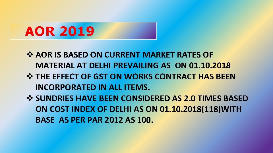 AOR 2019 ❖ AOR IS BASED ON CURRENT MARKET RATES OF MATERIAL AT DELHI