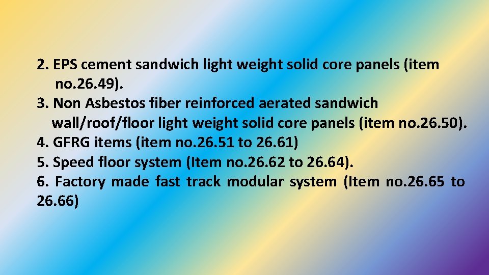 2. EPS cement sandwich light weight solid core panels (item no. 26. 49). 3.