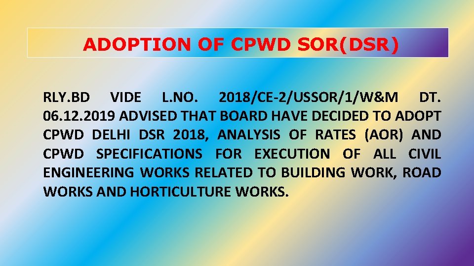 ADOPTION OF CPWD SOR(DSR) RLY. BD VIDE L. NO. 2018/CE-2/USSOR/1/W&M DT. 06. 12. 2019