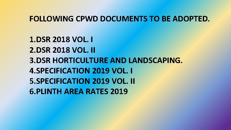 FOLLOWING CPWD DOCUMENTS TO BE ADOPTED. 1. DSR 2018 VOL. I 2. DSR 2018