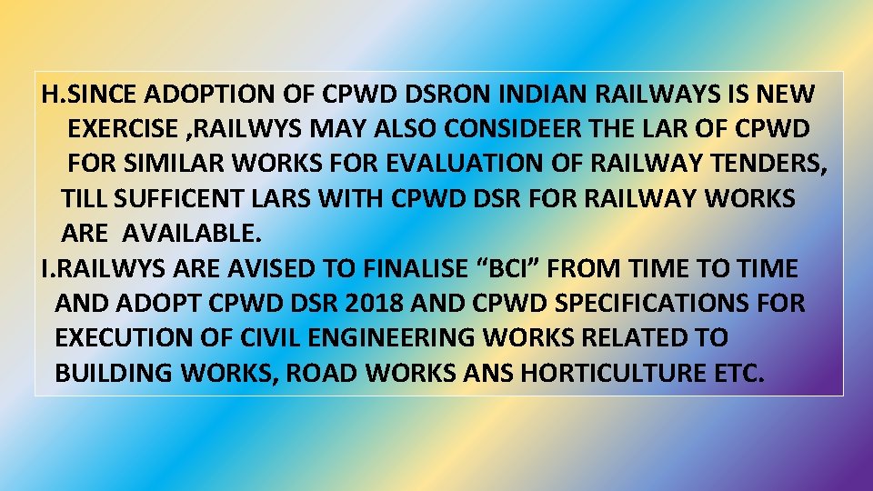 H. SINCE ADOPTION OF CPWD DSRON INDIAN RAILWAYS IS NEW EXERCISE , RAILWYS MAY