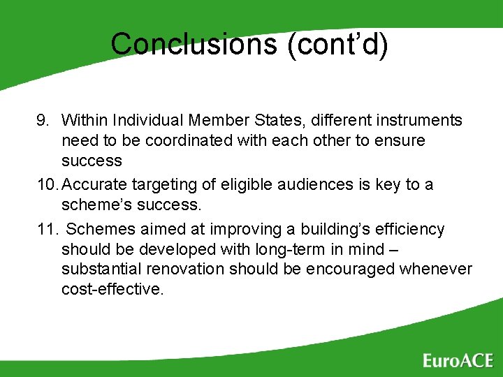 Conclusions (cont’d) 9. Within Individual Member States, different instruments need to be coordinated with