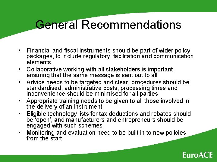 General Recommendations • Financial and fiscal instruments should be part of wider policy packages,