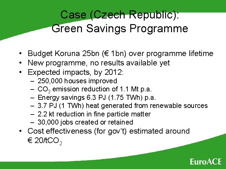Case (Czech Republic): Green Savings Programme • Budget Koruna 25 bn (€ 1 bn)