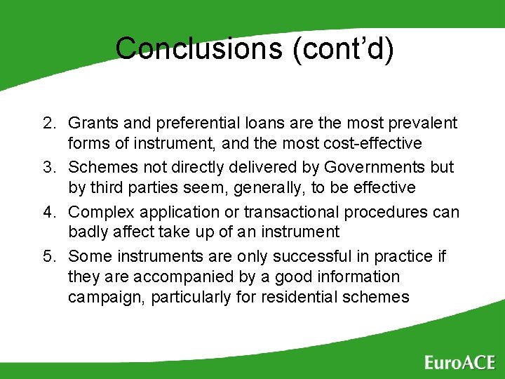 Conclusions (cont’d) 2. Grants and preferential loans are the most prevalent forms of instrument,