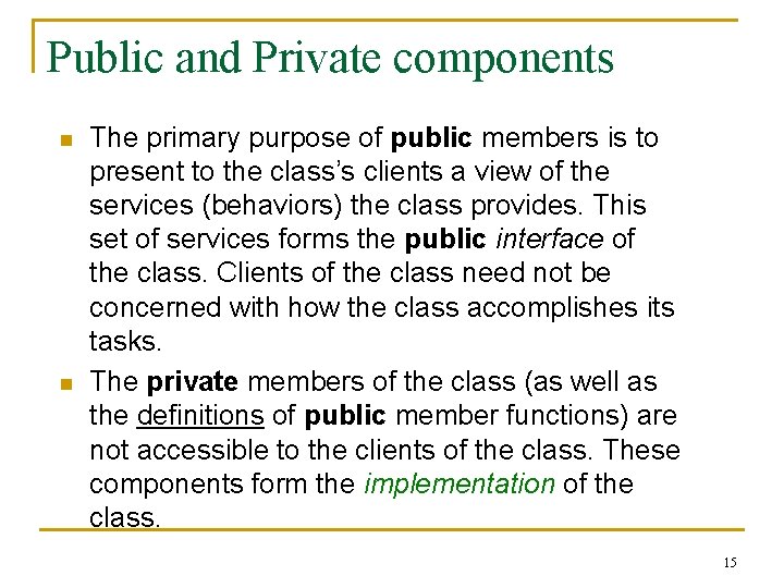 Public and Private components n n The primary purpose of public members is to