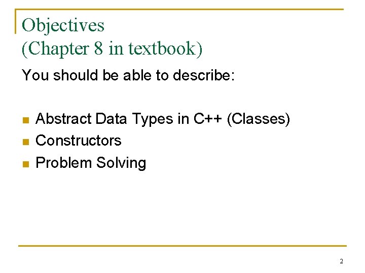 Objectives (Chapter 8 in textbook) You should be able to describe: n n n