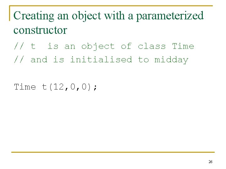 Creating an object with a parameterized constructor // t is an object of class