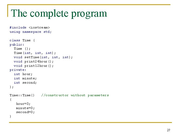 The complete program #include <iostream> using namespace std; class Time { public: Time ();