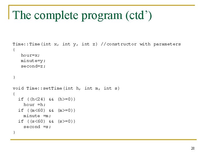 The complete program (ctd’) Time: : Time(int x, int y, int z) //constructor with