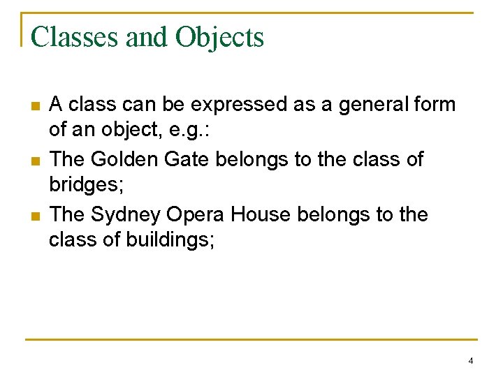 Classes and Objects n n n A class can be expressed as a general