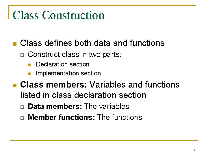 Class Construction n Class defines both data and functions q Construct class in two