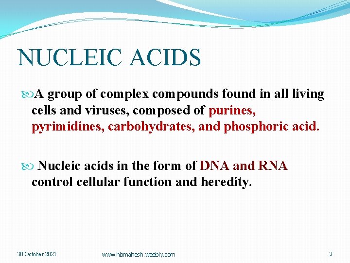 NUCLEIC ACIDS A group of complex compounds found in all living cells and viruses,