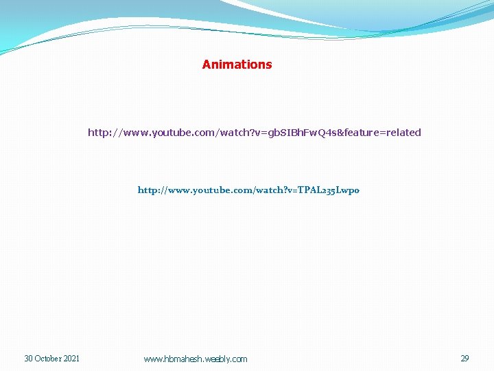 Animations http: //www. youtube. com/watch? v=gb. SIBh. Fw. Q 4 s&feature=related http: //www. youtube.