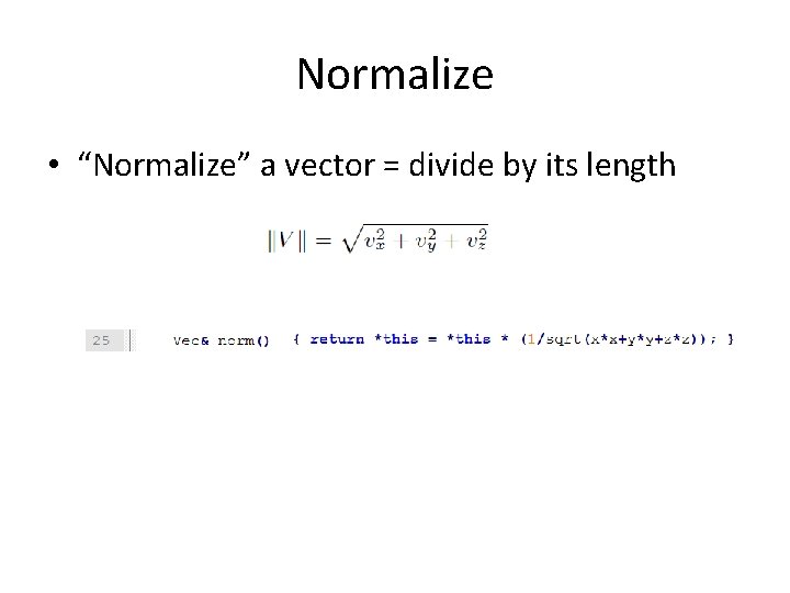 Normalize • “Normalize” a vector = divide by its length 