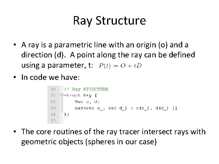 Ray Structure • A ray is a parametric line with an origin (o) and