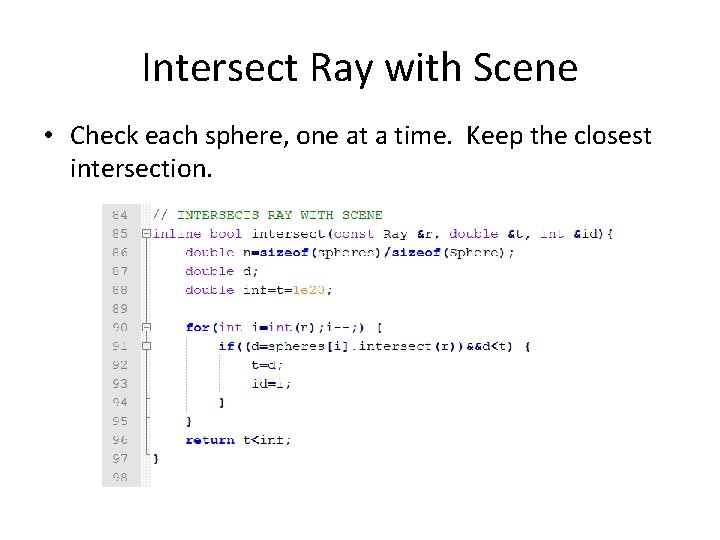 Intersect Ray with Scene • Check each sphere, one at a time. Keep the