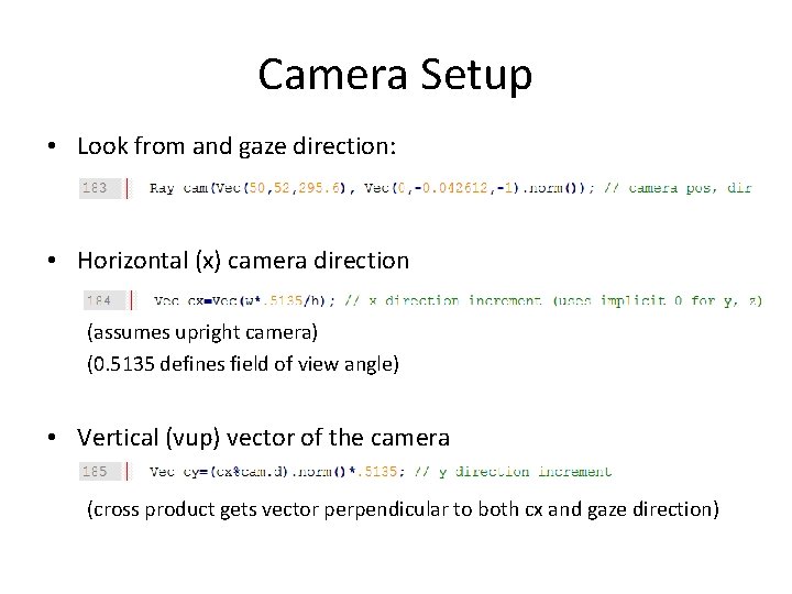 Camera Setup • Look from and gaze direction: • Horizontal (x) camera direction (assumes