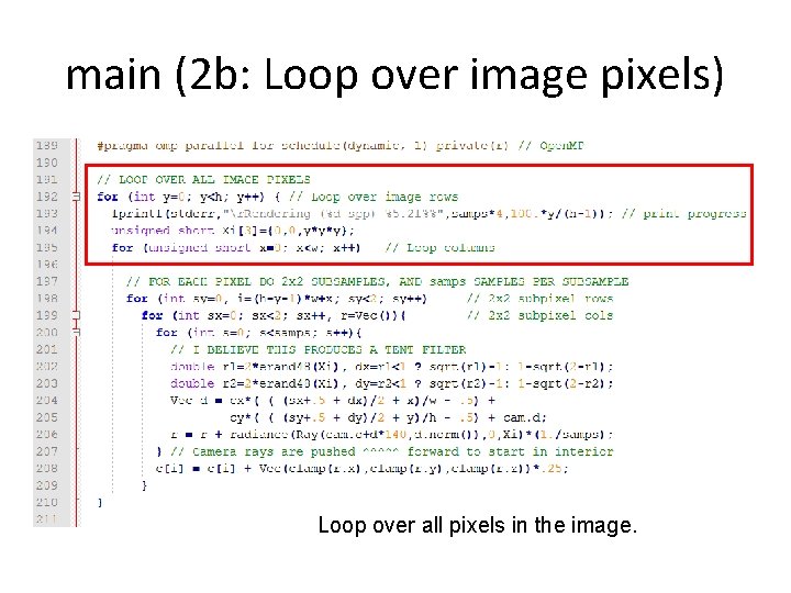 main (2 b: Loop over image pixels) Loop over all pixels in the image.