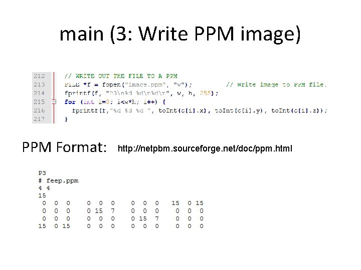 main (3: Write PPM image) PPM Format: http: //netpbm. sourceforge. net/doc/ppm. html 
