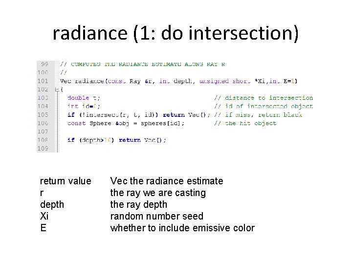 radiance (1: do intersection) return value r depth Xi E Vec the radiance estimate