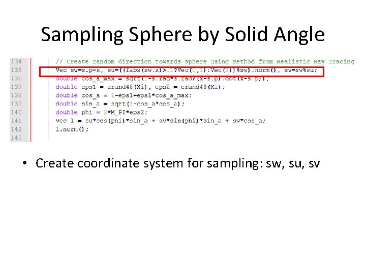 Sampling Sphere by Solid Angle • Create coordinate system for sampling: sw, su, sv