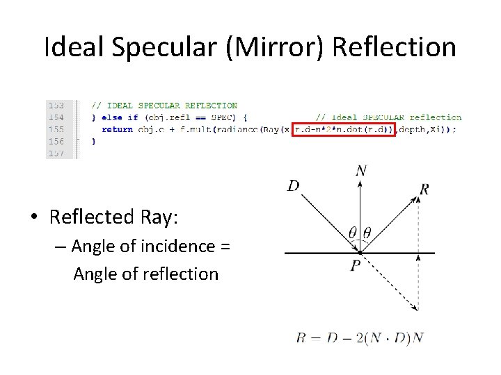 Ideal Specular (Mirror) Reflection • Reflected Ray: – Angle of incidence = Angle of