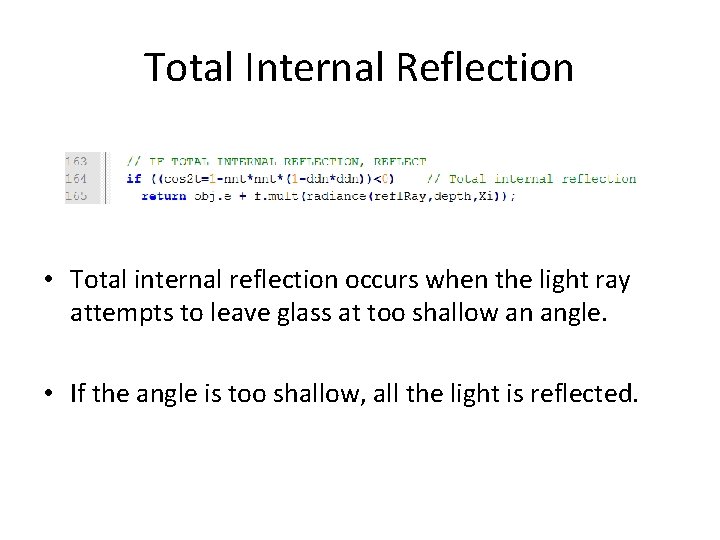 Total Internal Reflection • Total internal reflection occurs when the light ray attempts to