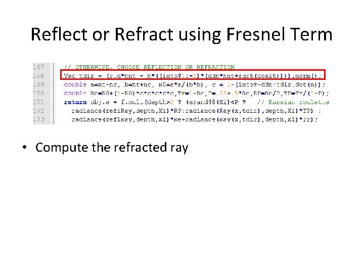 Reflect or Refract using Fresnel Term • Compute the refracted ray 