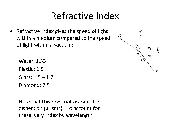 Refractive Index • Refractive index gives the speed of light within a medium compared