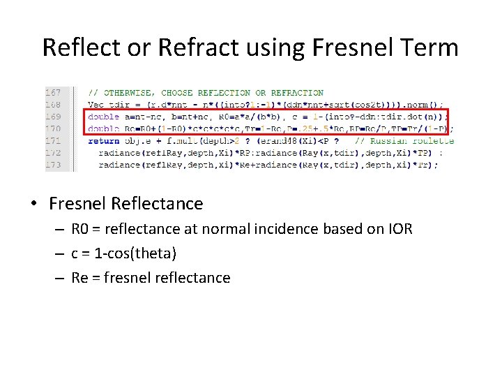 Reflect or Refract using Fresnel Term • Fresnel Reflectance – R 0 = reflectance