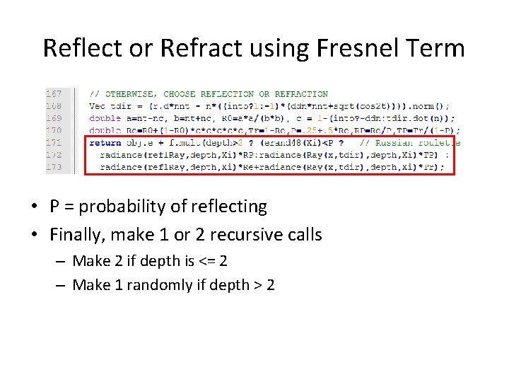 Reflect or Refract using Fresnel Term • P = probability of reflecting • Finally,