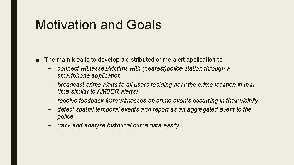 Motivation and Goals ■ The main idea is to develop a distributed crime alert