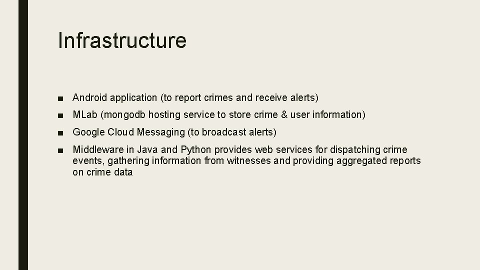 Infrastructure ■ Android application (to report crimes and receive alerts) ■ MLab (mongodb hosting