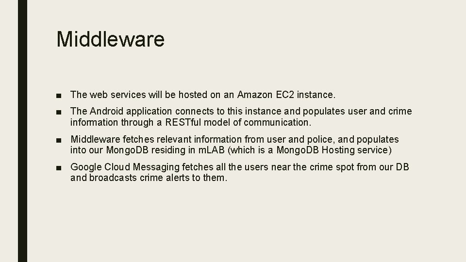 Middleware ■ The web services will be hosted on an Amazon EC 2 instance.