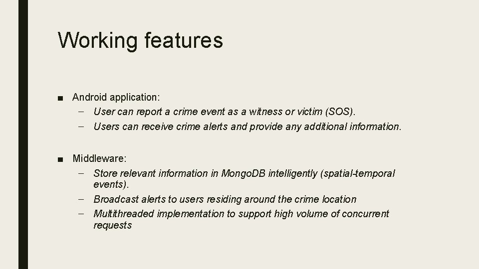 Working features ■ Android application: – User can report a crime event as a