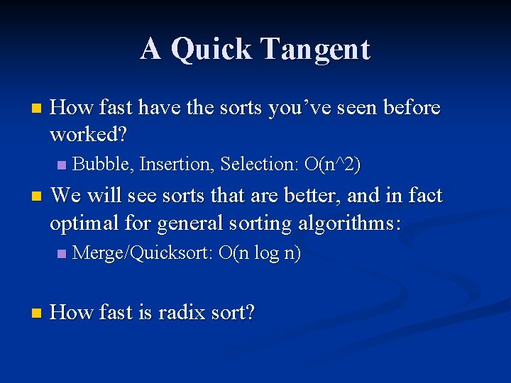 A Quick Tangent n How fast have the sorts you’ve seen before worked? n A Quick Tangent n How fast have the sorts you’ve seen before worked? n